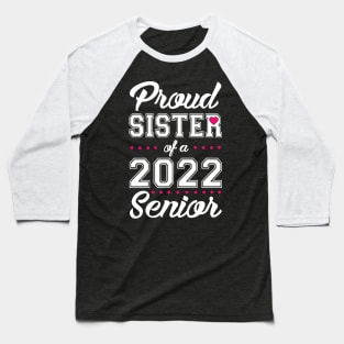 Class of 2022. Proud Sister of a 2022 Senior. Baseball T-Shirt